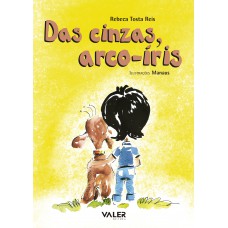 Das cinzas, arco íris Das cinzas, arco íris
