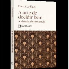 Pocket A arte de decidir bem - E a virtude da prudência - Coleção Virtudes