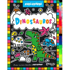 Aveludados - Dinossauros Aveludados - Dinossauros