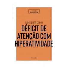 Coleção Saúde da Mente - Como lidar com o Déficit de Atenção com Hiperatividade