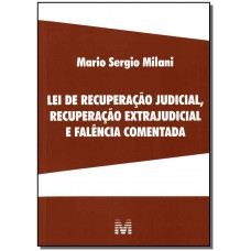 Lei de recuperação judicial, recuperação extrajudicial e falência comentada - 1 ed./2011 Lei de recuperação judicial, recuperação extrajudicial e falência comentada - 1 ed./2011