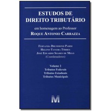 Estudos de direito tributário: em homenagem ao professor Roque Antonio Carrazza -vol. 2 - 1 ed./2014 Estudos de direito tributário: em homenagem ao professor Roque Antonio Carrazza -vol. 2 - 1 ed./2014