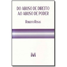 Do abuso de direito ao abuso de poder - 1 ed./2011