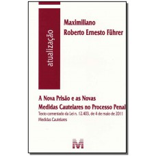 A nova prisão e as novas medidas cautelares no processo penal - 1 ed./2011 A nova prisão e as novas medidas cautelares no processo penal - 1 ed./2011