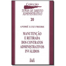 Manutenção e retirada dos contratos administrativos inválidos - 1 ed./2008 Manutenção e retirada dos contratos administrativos inválidos - 1 ed./2008