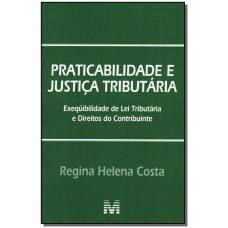 Praticabilidade e justiça tributária - 1 ed./2007