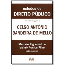 Estudos de direito público: em homenagem a Celso Antônio Bandeira de Mello Estudos de direito público: em homenagem a Celso Antônio Bandeira de Mello