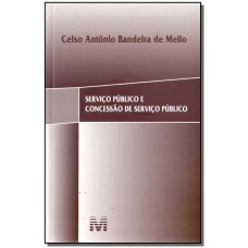 Serviço público e concessão de serviço público - 1 ed./2017 Serviço público e concessão de serviço público - 1 ed./2017