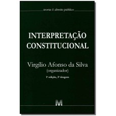 Interpretação constitucional - Col. teoria & direito público - 1 ed./2010