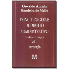 Princípios gerais de direito administrativo: Introdução vol. 1 - 3 ed./2011 Princípios gerais de direito administrativo: Introdução vol. 1 - 3 ed./2011