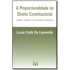 A proporcionalidade no direito constitucional - 1 ed./2017 A proporcionalidade no direito constitucional - 1 ed./2017