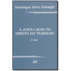 A justa causa no direito do trabalho - 2 ed./2001 A justa causa no direito do trabalho - 2 ed./2001