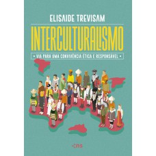 INTERCULTURALISMO - via para uma convivência ética e responsável