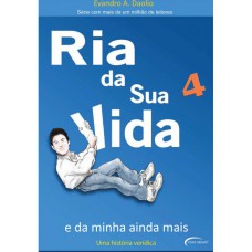 RIA DA SUA VIDA 4 - E DA MINHA AINDA MAIS RIA DA SUA VIDA 4 - E DA MINHA AINDA MAIS
