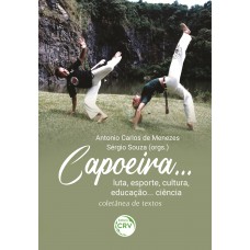 Capoeira… Luta, Esporte, Cultura, Educação… Ciência Capoeira… Luta, Esporte, Cultura, Educação… Ciência