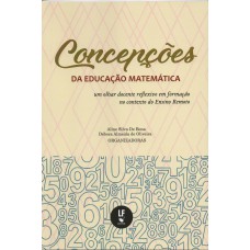 Concepções da educação matemática: um olhar docente reflexivo em formação no contexto do Ensino Remoto