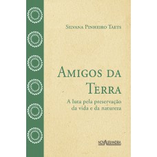 Amigos da Terra: A luta pela preservação da vida e da natureza Amigos da Terra: A luta pela preservação da vida e da natureza