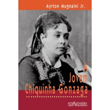 A jovem Chiquinha Gonzaga A jovem Chiquinha Gonzaga