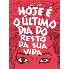 Hoje é o último dia do resto da sua vida