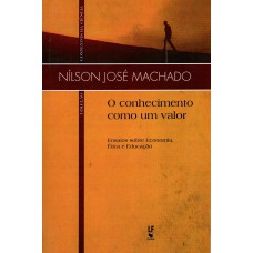 O conhecimento como um valor: ensaios sobre economia, ética e educação