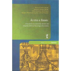 Ácidos e Bases: Discutindo os conceitos dentro das relações CIência - Tecnologia - Sociedade Ácidos e Bases: Discutindo os conceitos dentro das relações CIência - Tecnologia - Sociedade