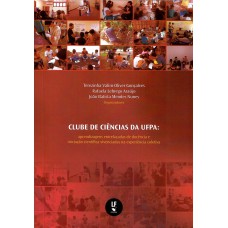 Clube de ciências da UFPA: aprendizagens entrelaçadas de docência e iniciação científica vivenciadas na experiência coletiva