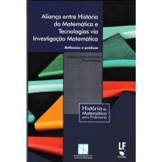 Aliança entre História da Matemática e Tecnologias via Investigação Matemática: Reflexões e práticas