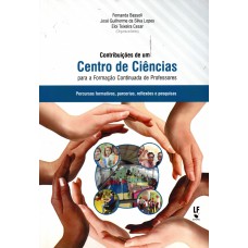 Contribuições de um Centro de Ciências para a Formação Continuada de Professores: percursos formativos, parcerias, reflexões e pesquisas