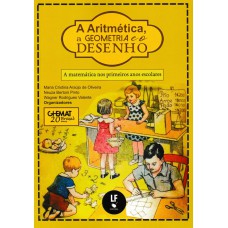 A Aritmética, a Geometria e o Desenho: a matemática nos primeiros anos escolares