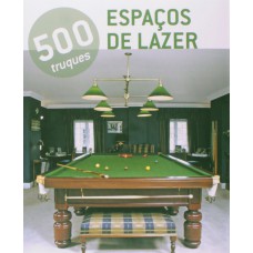 500 Truques - Espaços de lazer