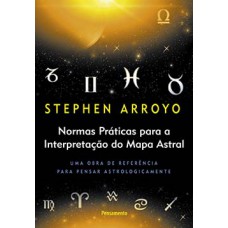 Normas práticas para a interpretação do mapa astral Normas práticas para a interpretação do mapa astral