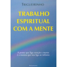 Trabalho Espiritual com A Mente Trabalho Espiritual com A Mente