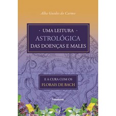 Uma leitura astrológica das doenças e males Uma leitura astrológica das doenças e males