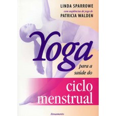 Yoga para a saúde do ciclo menstrual Yoga para a saúde do ciclo menstrual
