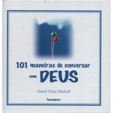 101 Maneiras de Conversar com Deus 101 Maneiras de Conversar com Deus