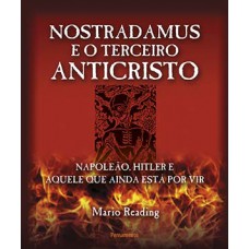 Nostradamus e o terceiro anticristo Nostradamus e o terceiro anticristo