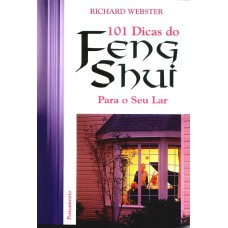 101 Dicas do Feng Shui para o Seu Lar