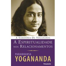A espiritualidade nos relacionamentos A espiritualidade nos relacionamentos