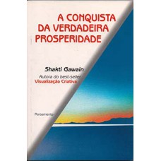 A conquista da verdadeira prosperidade A conquista da verdadeira prosperidade