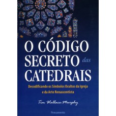 O Código Secreto das Catedrais