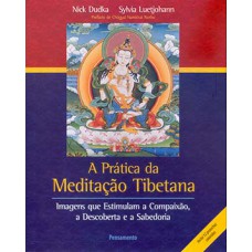 A prática da meditação tibetana A prática da meditação tibetana