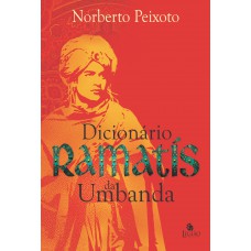 Dicionário Ramatís da Umbanda Dicionário Ramatís da Umbanda