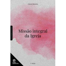 Missão integral da Igreja Missão integral da Igreja