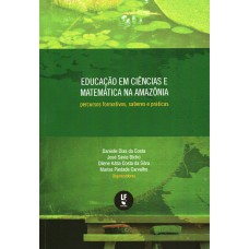 Educação em Ciências e Matemática na Amazônia: percursos formativos, saberes e práticas