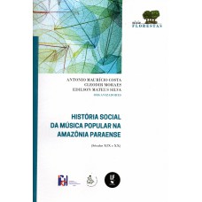 História social da música popular na Amazônia Paraense: (Séculos XIX e XX)