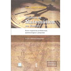 Historia da Matemática no Ensino: entre trajetórias profissionais epistemológicas e pesquisas
