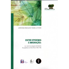 Entre epidemia e imigração: um viés de investigação da história da população no Grão-Pará (1748-1778) Entre epidemia e imigração: um viés de investigação da história da população no Grão-Pará (1748-1778)