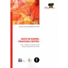 Gente de guerra, fronteira e sertão: índios e soldados na capitania do Pará (primeira metade do Século XVIII) Gente de guerra, fronteira e sertão: índios e soldados na capitania do Pará (primeira metade do Século XVIII)