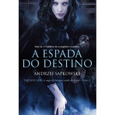 A espada do destino - The Witcher - A saga do bruxo Geralt de Rívia