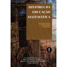 História da educação matemática: desenvolvimento e consolidação de um campo de pesquisa